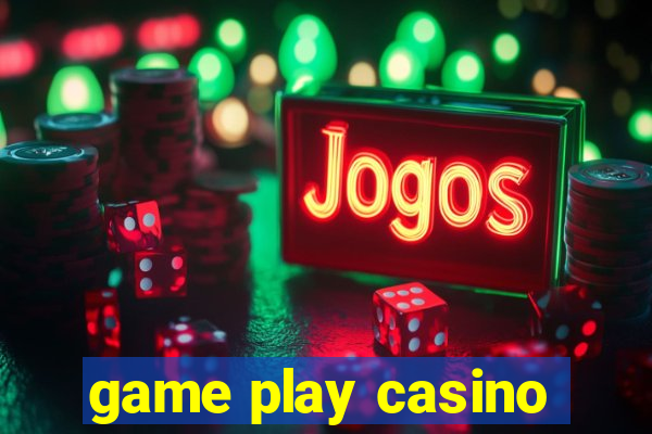 game play casino